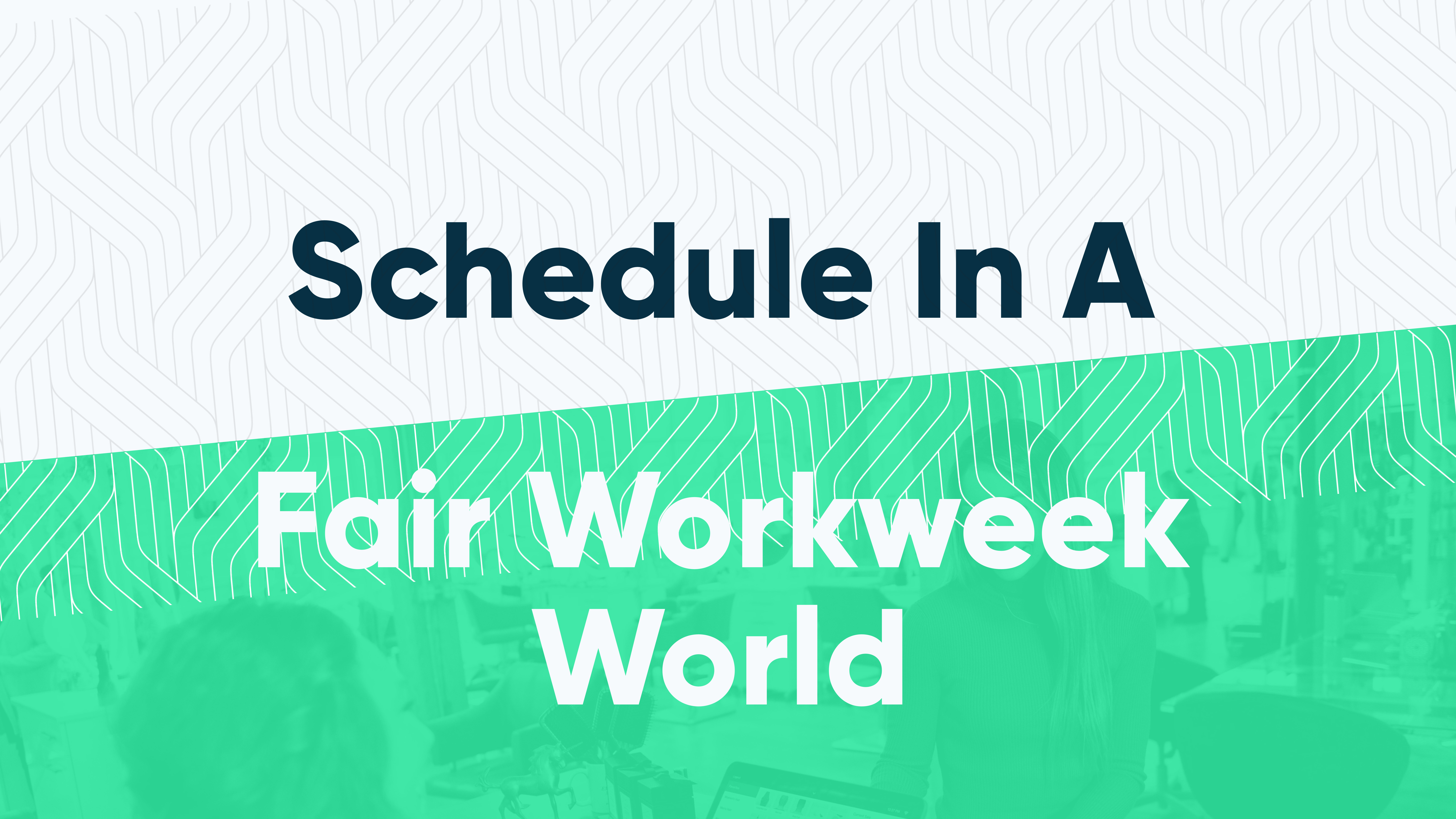 Fair Workweek predictive scheduling