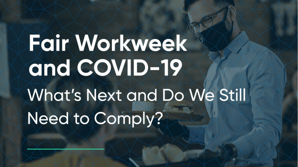 Fair Workweek compliance during COVID-19