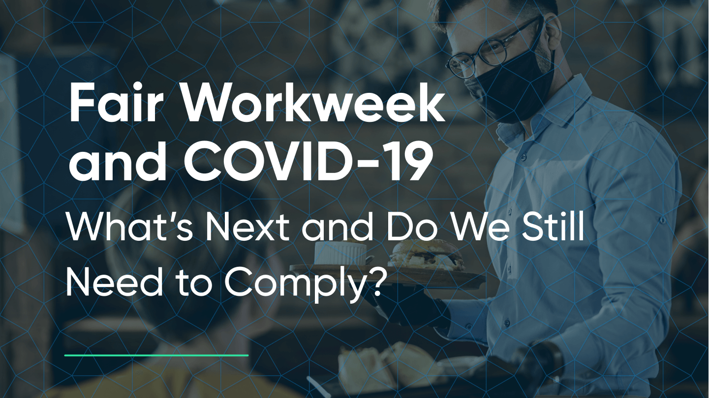 Fair Workweek compliance during COVID-19