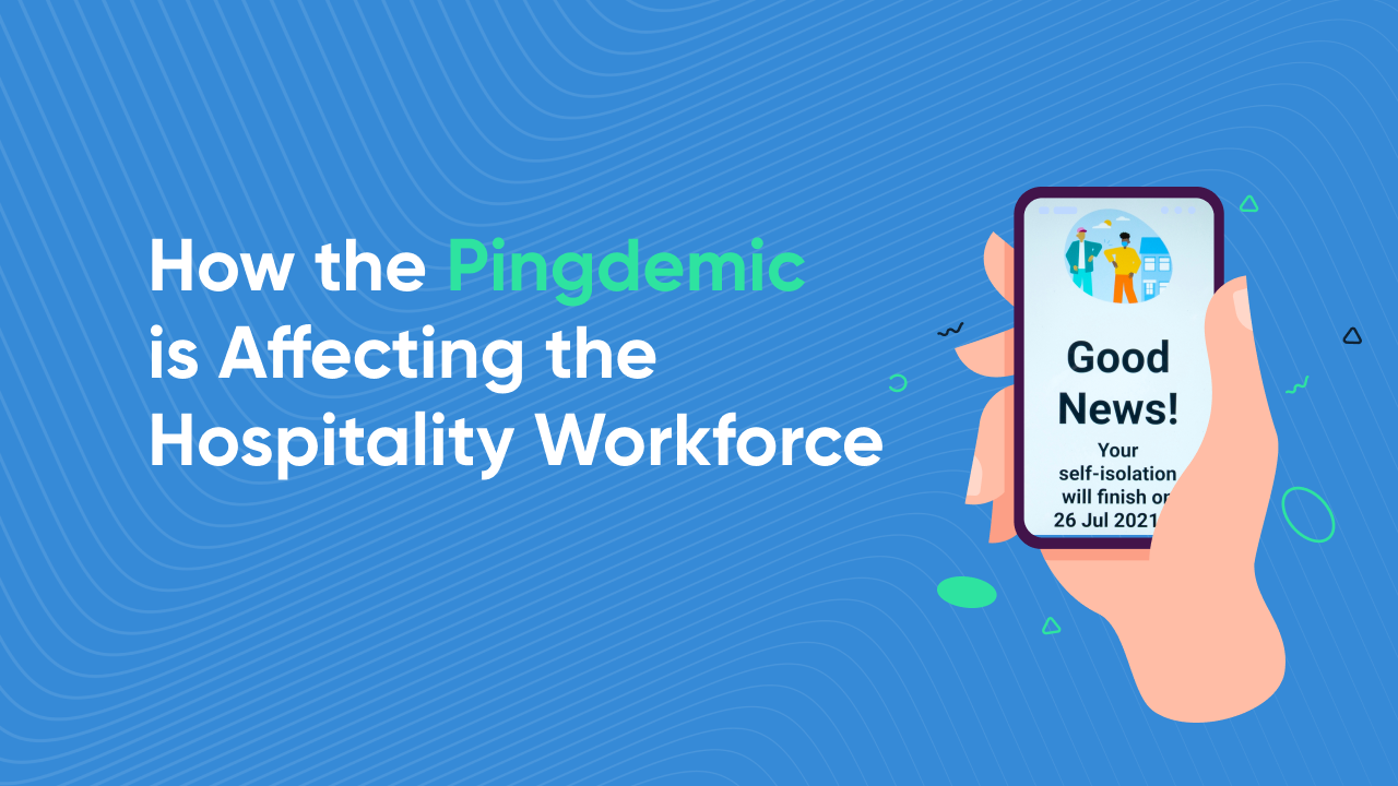 The ‘Pingdemic’ Continues To Damage The Hospitality Industry