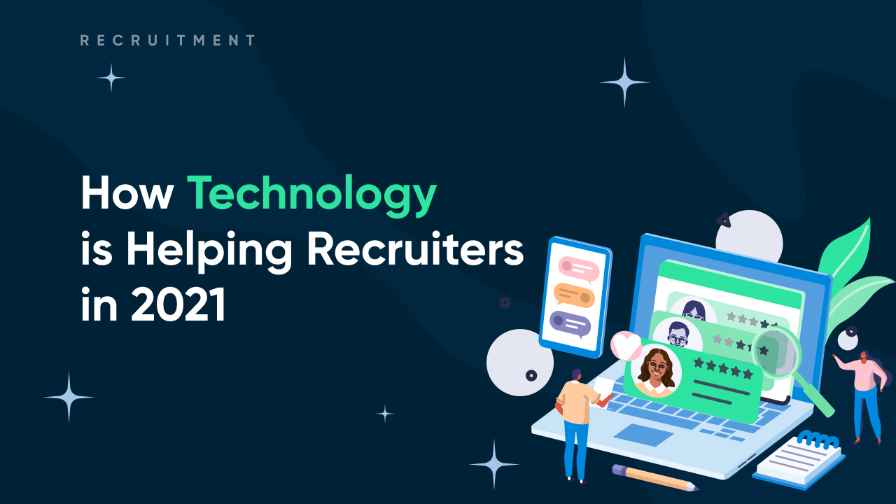 How Technology is Helping Recruiters in 2021