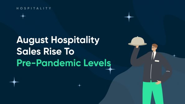 August Hospitality Sales Rise To Pre-Pandemic Levels