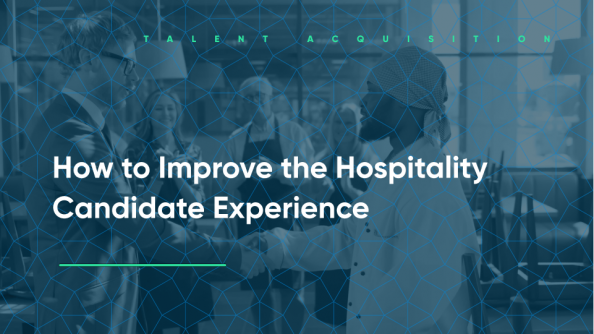 how to improve the candidate experience for hospitality talent
