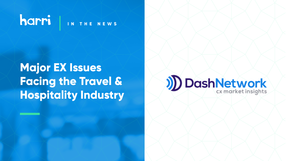 Major EX Issues Facing the Travel & Hospitality Industry