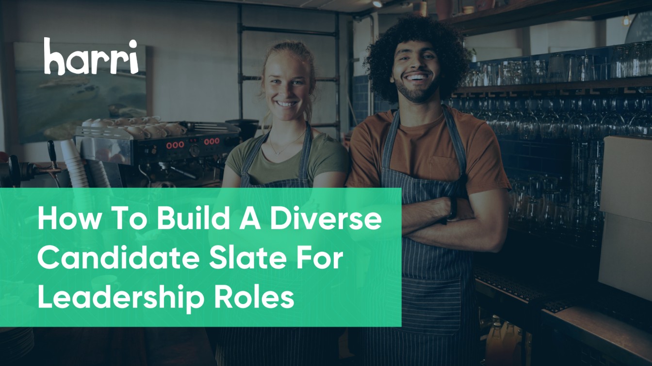 Harri: How To Build A Diverse Candidate Slate For Leadership Roles