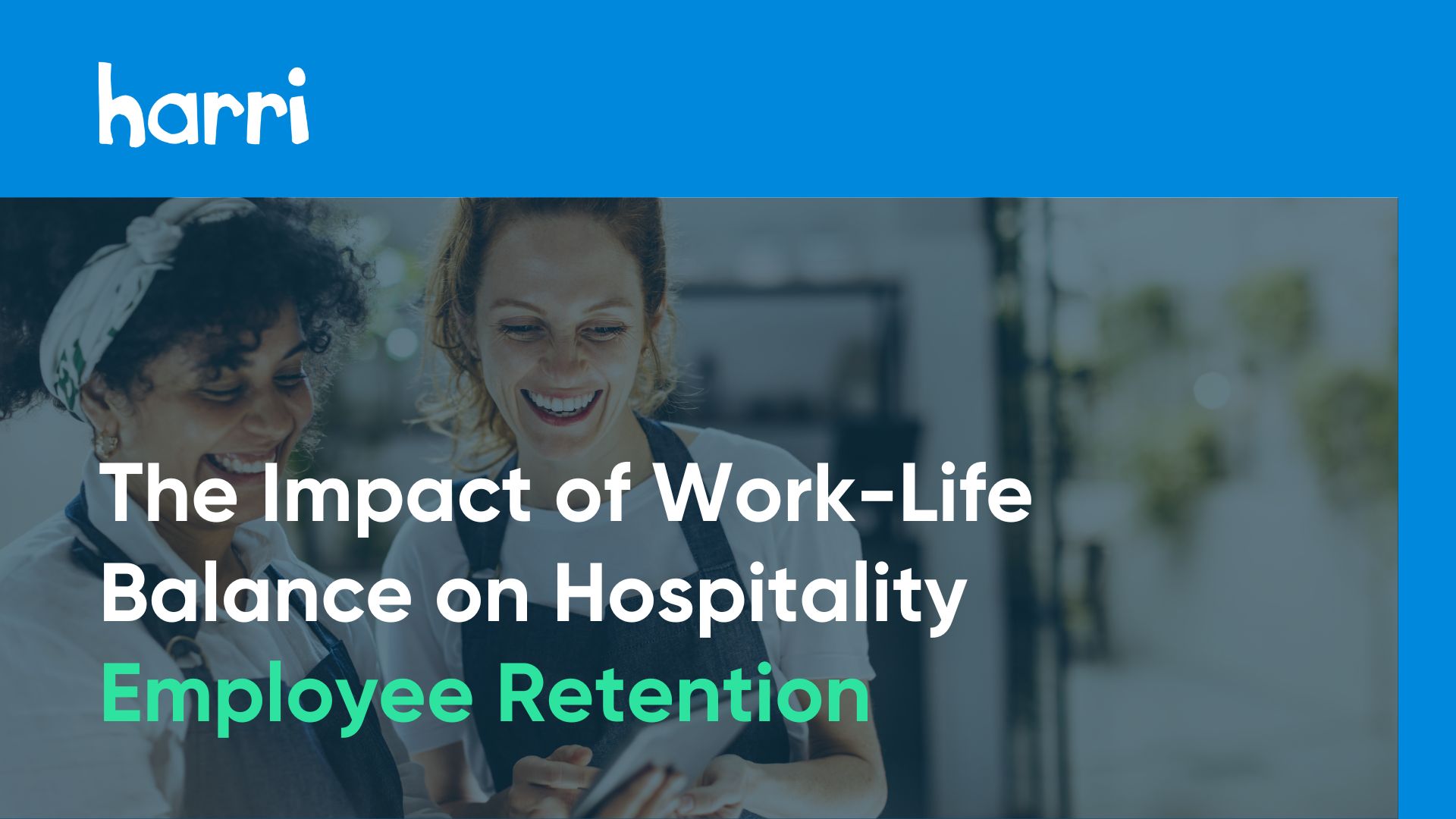Work-Life Balance in Hospitality: Strategies for Success - Harri Insights