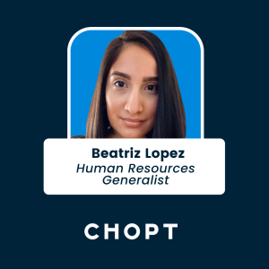 Beatriz Lopez - Human Resources Generalist at Chopt